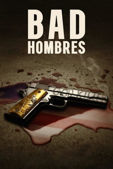 Bad Hombres ( 2023 )