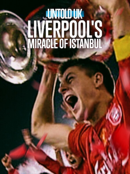 مشاهدة فيلم Untold UK Liverpool’s Miracle of Istanbul 2026 مترجم